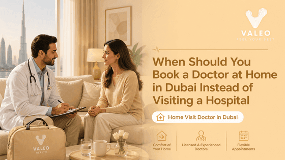 Doctor at Home Dubai When to Book Home Care